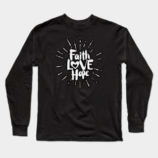 Faith, Hope, Love Long Sleeve T-Shirt